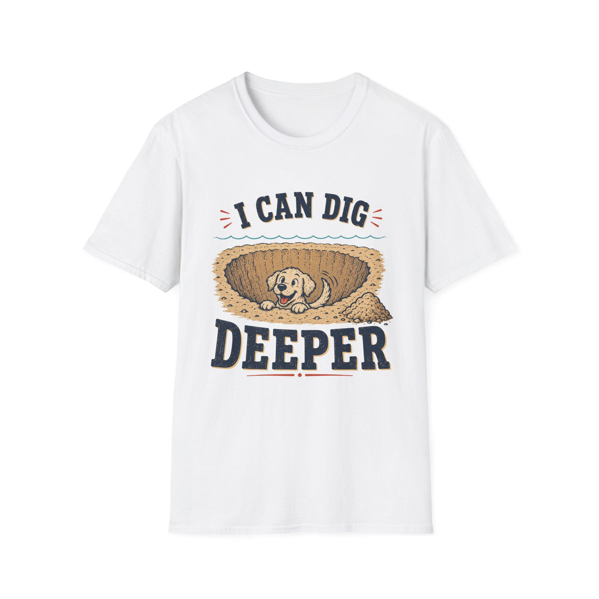 I Can Dig Deeper T‑Shirt