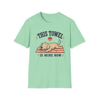This Towel Is Mine Now T‑Shirt