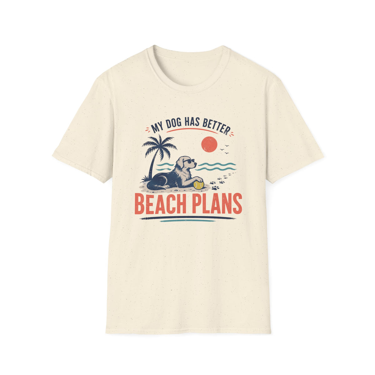 My Dog Has Better Beach Plans T‑Shirt