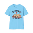 This Towel Is Mine Now T‑Shirt