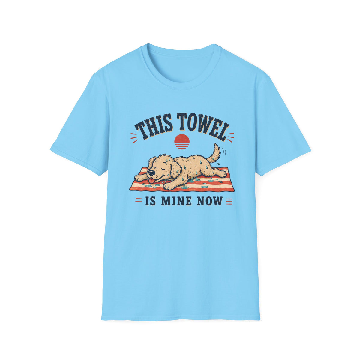 This Towel Is Mine Now T‑Shirt