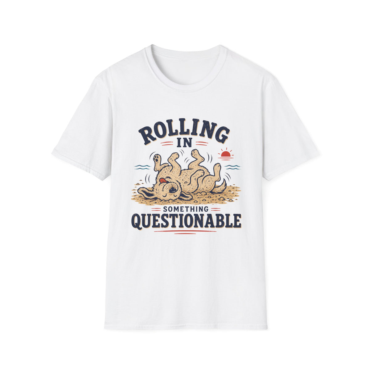 Rolling in Something Questionable T‑Shirt