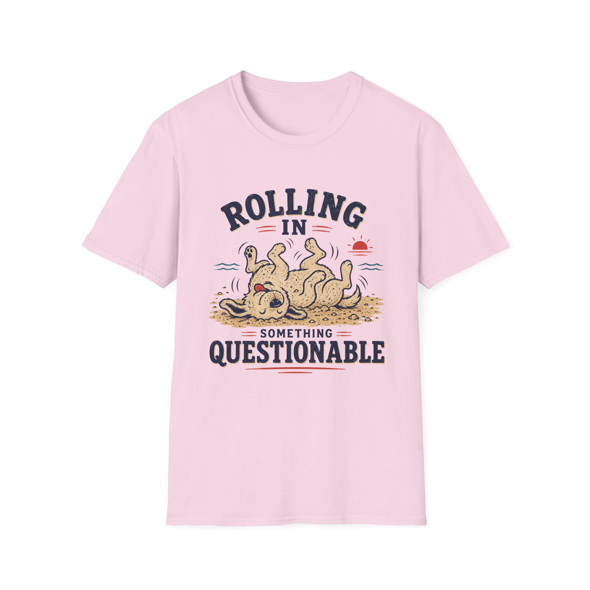 Rolling in Something Questionable T‑Shirt