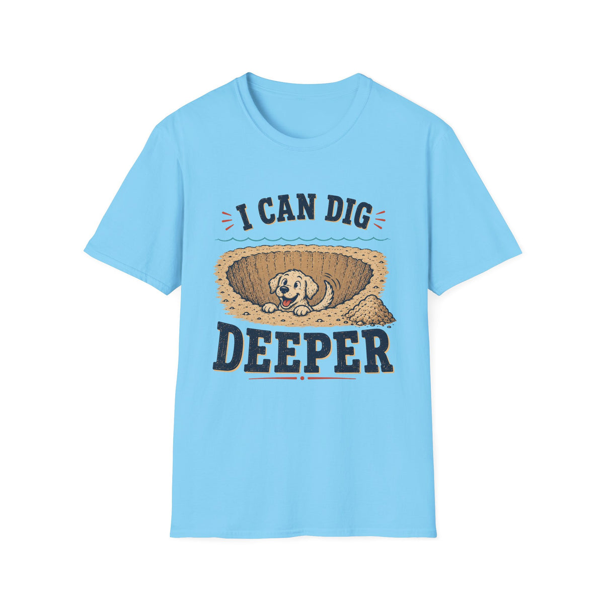 I Can Dig Deeper T‑Shirt