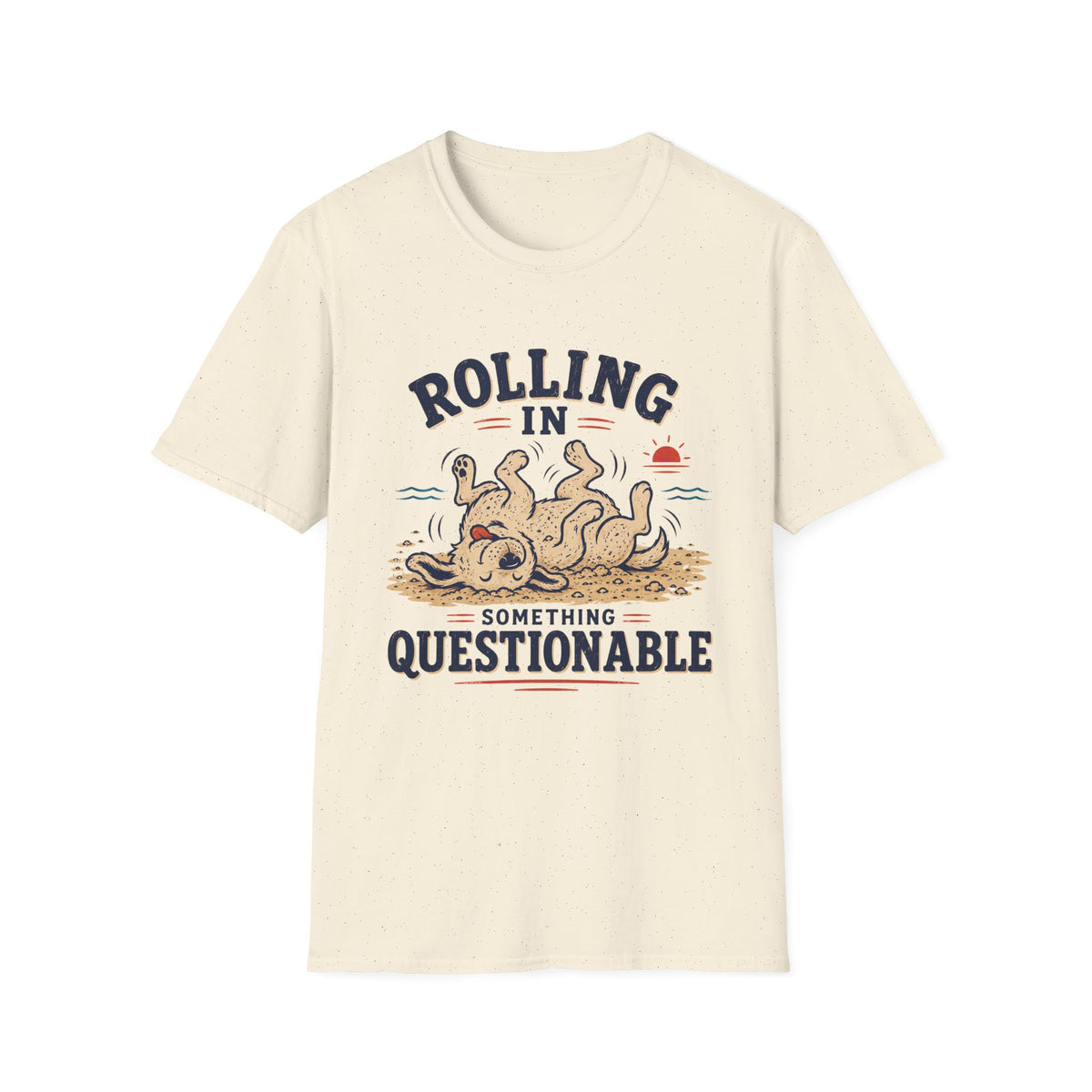 Rolling in Something Questionable T‑Shirt