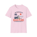 My Dog Has Better Beach Plans T‑Shirt