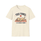 This Towel Is Mine Now T‑Shirt