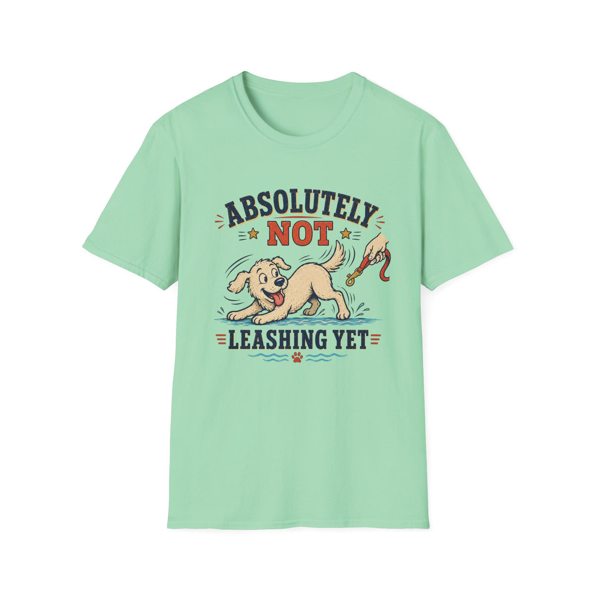 Absolutely Not Leashing T‑Shirt