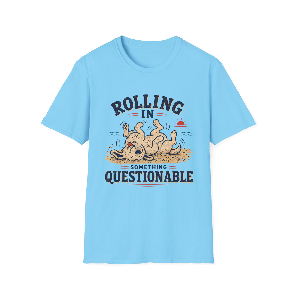 Rolling in Something Questionable T‑Shirt