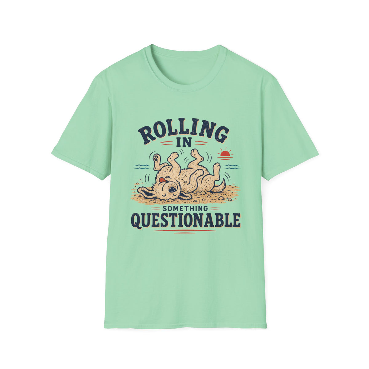 Rolling in Something Questionable T‑Shirt