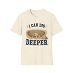 I Can Dig Deeper T‑Shirt
