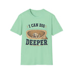 I Can Dig Deeper T‑Shirt