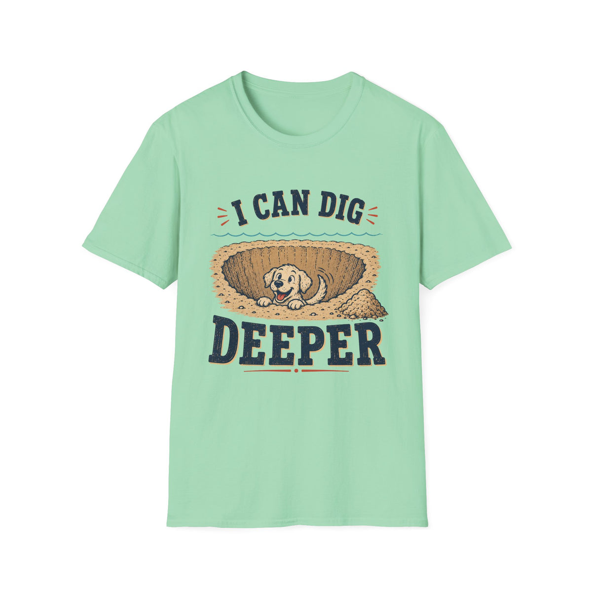 I Can Dig Deeper T‑Shirt