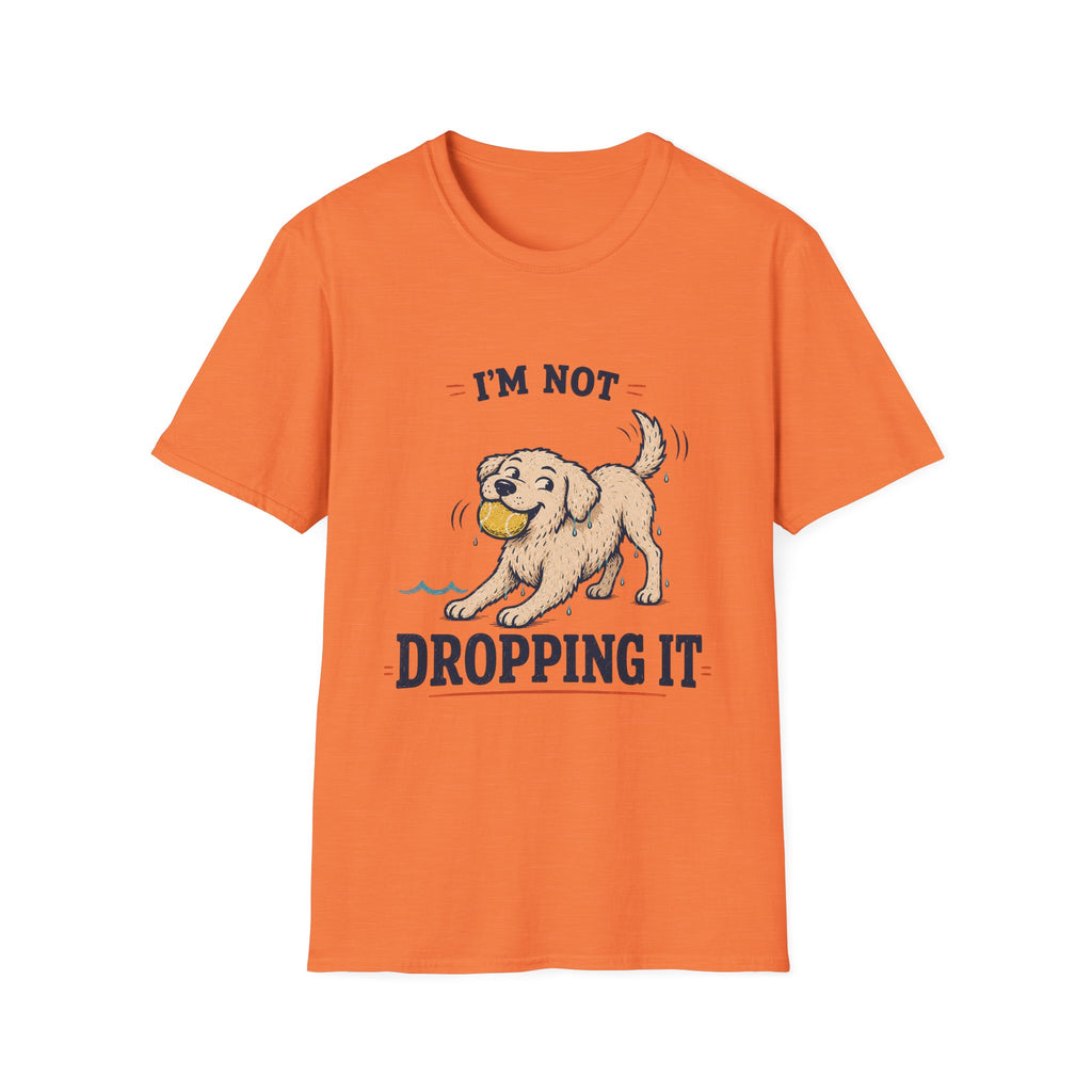 I'm Not Dropping It T‑Shirt