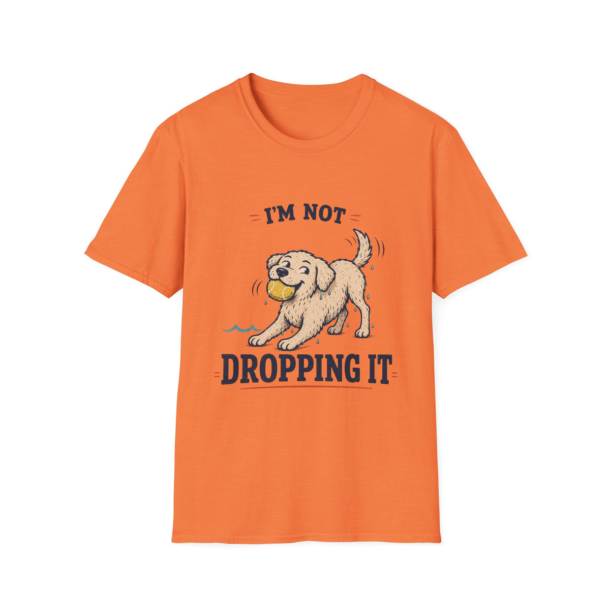 I'm Not Dropping It T‑Shirt